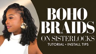 Boho Braids on Sisterlocks | Full Tutorial +  Install Tips