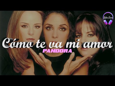 Pandora - Como Te Va Mi Amor (Letra)