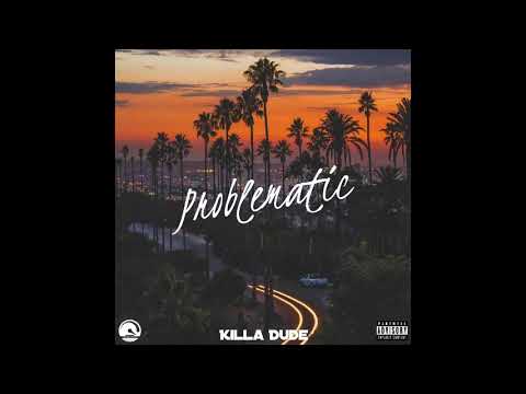 Killa Dude - Problematic