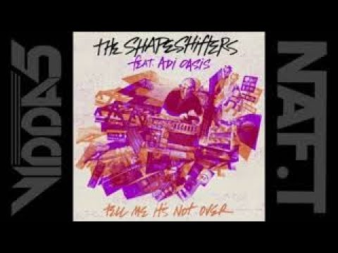 THE SHAPESHIFTERS Feat ADI OASIS  tell me it's not over (extended mix)