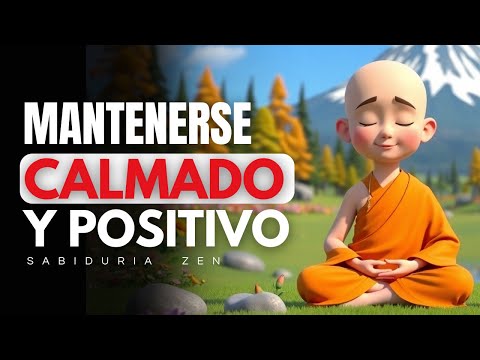 CÓMO MANTENER LA CALMA Y SER POSITIVO EN LA VIDA – SABIDURIA BUDISTA