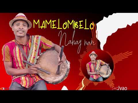 MAMELOMBELO - NAHAY NARE (NOUVEAUTE GASY 2021)