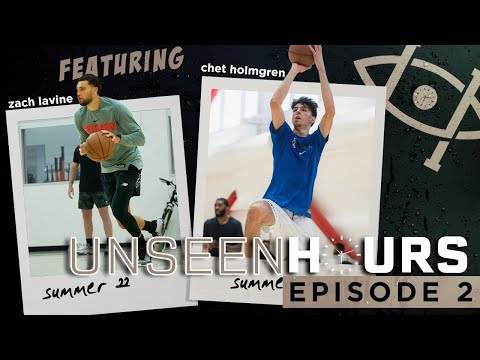 Unseen Hours Episode 2 | Zach LaVine & Chet Holmgren Off-Season Workouts