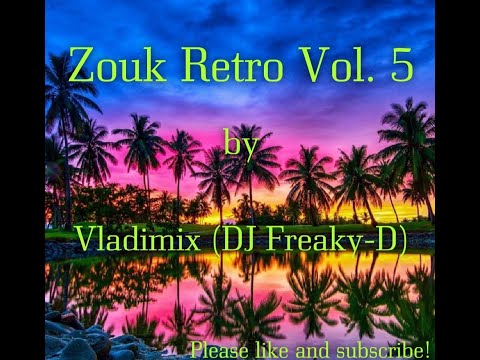 Zouk Retro Vol. 5 by Vladimix (DJ Freaky D)