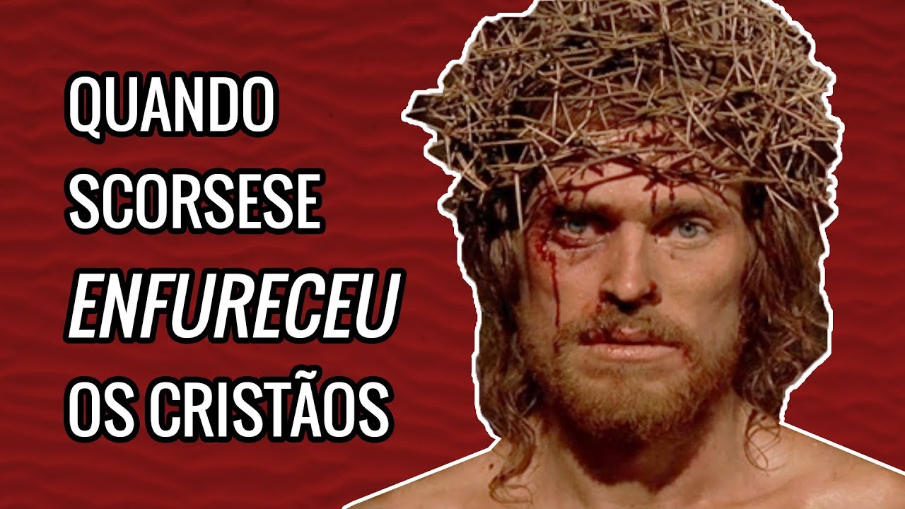 Quando Scorsese Enfureceu os Cristãos