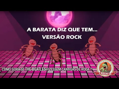A Barata Diz Que Tem (Versão Rock) - T ROCKS JR - A BARATA - musica infantil - musica da barata