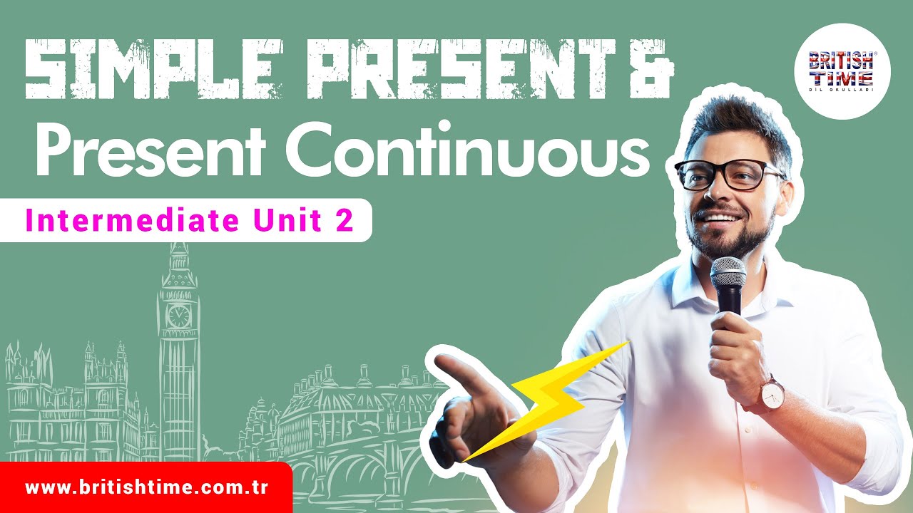 Simple Present & Present Continuous / Intermediate Unit 2