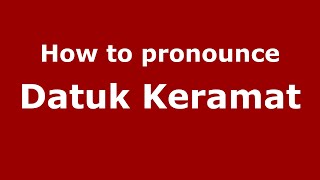 How to pronounce Datuk Keramat