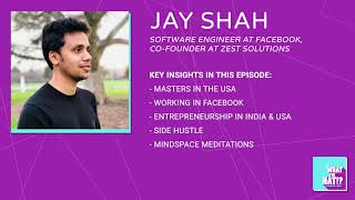Jay Shah shares his start-up journey, work at Facebook, and side hustl