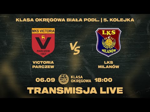 Zapis transmisji: Victoria Parczew - LKS Milanów 3:3 #KlasaOkręgowa | Sezon 2025/26