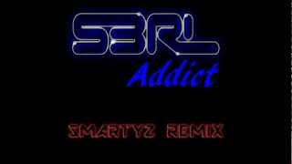 S3RL - Addict (Smartyz Remix)