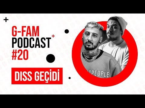G-Fam Podcast #20 - Diss Geçidi