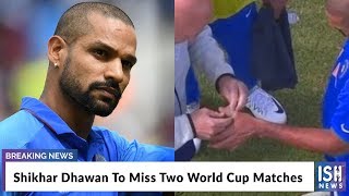 Shikhar Dhawan To Miss Two World Cup Matches