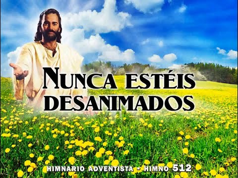 Himno 512   Nunca estéis desanimados
