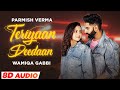 Teriyaan Deedaan (8D Audio) | Parmish Verma | Prabh Gill | Desi Crew | Latest Punjabi Songs 2023
