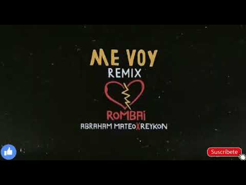 Rombai Ft. Abraham Mateo & Reykon – Me Voy (Remix)