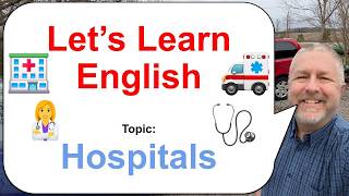 Let's Learn English! Topic: Hospitals 👩‍⚕️🩺🏥