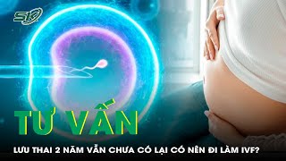 Download the video "Lưu thai 2 năm chưa có lại: Có nên làm IVF? | SKĐS"