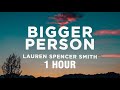 [1 HOUR] Lauren Spencer Smith - Bigger Person (Lyrics)