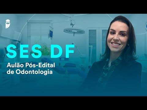 SES DF: Aulão Pós-Edital de Odontologia
