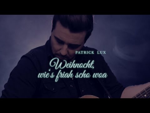 Patrick Lux - Weihnocht, wie´s friah scho woa (Official Music Video)
