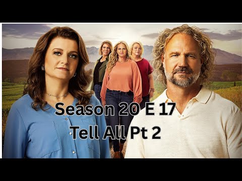 Sister Wives season 20 Ep 17 Tell All Pt 2 Recap