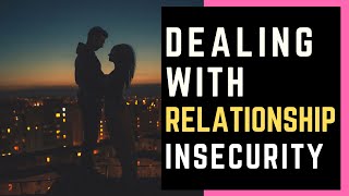 Ways to overcome insecurities in a relationship - Dealing With Relationship Insecurity