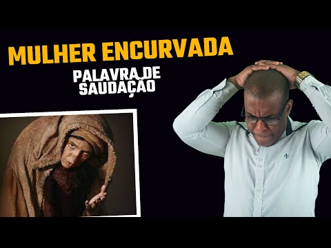 The Bent-Over Woman: A Complete Outline. A Greeting for preaching the word of God. Sergio Soares