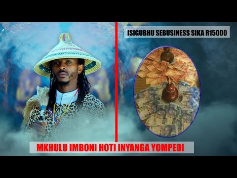 Mkhulu Hoti Inyanga YoMpedi | ISIGUBHU SE-BUSINESS SIKA R15000
