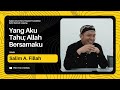 Yang Aku Tahu Allah Bersamaku Ustadz Salim A Fillah KAJIAN UMUM AINUL YAQEEN FOUNDATION