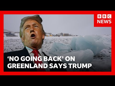 Donald Trump says ‘no going back’ on Greenland takeover plan | BBC News
