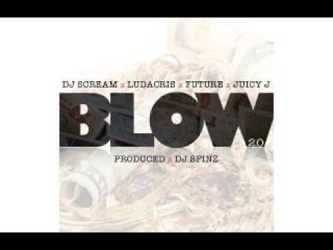 Dj Scream - Blow 2.0 (Feat. Future, Ludacris, and Juicy J)