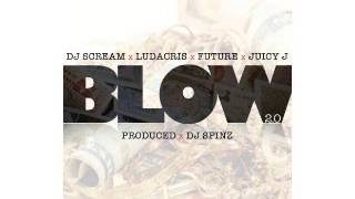 Dj Scream - Blow 2.0 (Feat. Future, Ludacris, and Juicy J)