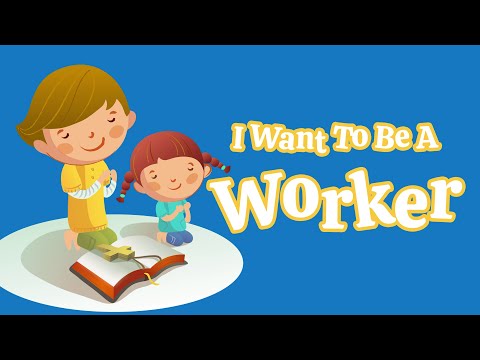 I Want to Be a Worker | Christian Songs For Kids