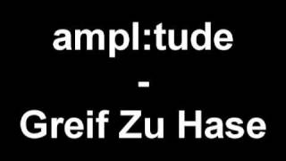 ampl:tude - Greif Zu Hase