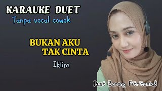 Download lagu BUKAN AKU TAK CINTA~IKLIM~KARAUKE DUET mp3