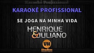 Henrique e Juliano - SE JOGA NA MINHA VIDA - Karaokê Profissional Versão VH Studios