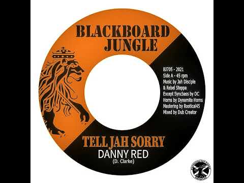 Danny Red – Tell Jah Sorry + Dub 7" Blackboard Jungle 2021 - DUB