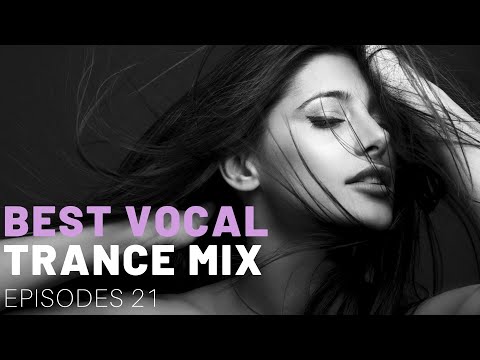 BEST VOCAL TRANCE MIX I EPISODES 21 ❤️🔥