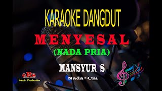 Download lagu Karaoke Menyesal Nada Pria - Mansyur S (Karaoke Dangdut Tanpa Vocal) mp3