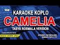 CAMELIA KARAOKE VERSI TASYA ROSMALA NADA WANITA CIPT RHOMA IRAMA