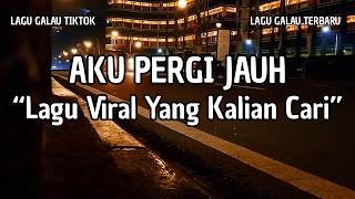Download lagu LAGU GALAU VIRAL TERBARU | 'AKU PERGI JAUH' (LIRIK VIDEO 2026) mp3 Download lagu LAGU GALAU VIRAL TERBARU | 'AKU PERGI JAUH' (LIRIK VIDEO 2026) mp3
