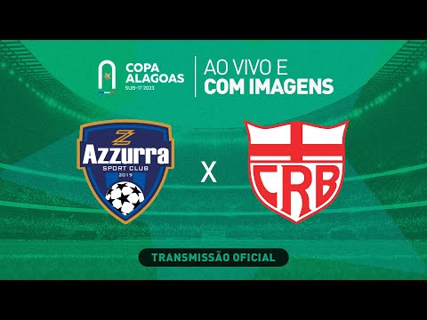 Azzurra x CRB - COPA ALAGOAS SUB 17 - FINAL (1/2)