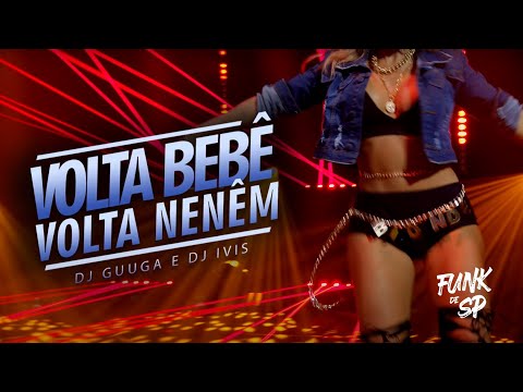 VOLTA BEBÊ VOLTA NENÉM - EU TO COM SAUDADE DAQUELA SENTADINHA QUE TU TEM (DJ Guuga e DJ Ivis)