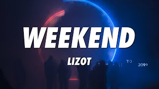 LIZOT - Weekend (Lyrics) LIZOT - Weekend (Lyrics)