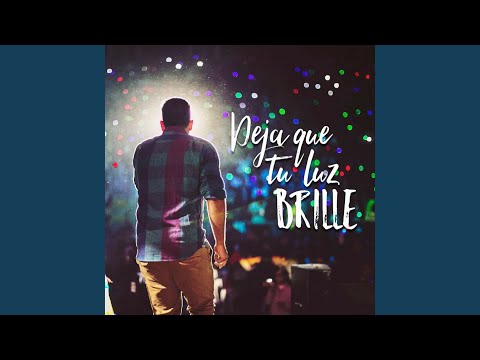 Deja Que Tu Luz Brille
