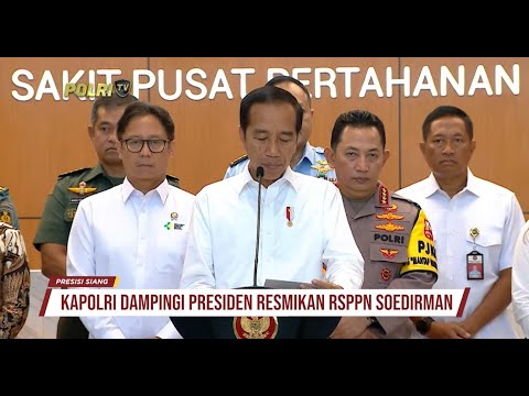 KAPOLRI DAMPINGI PRESIDEN RESMIKAN RUMAH SAKIT SOEDIRMAN