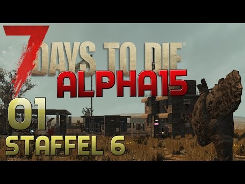 7 Days To Die Alpha 15 S06E01 - DAS EXPERIMENT  [Let´s Play][Gameplay] [experimental]