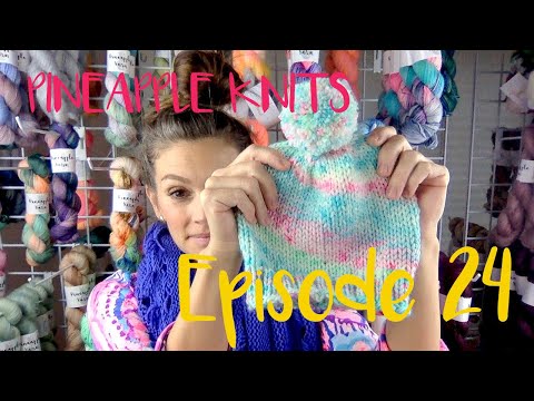 Pineapple Knits Podcast Episode 24 - A Knitting and Spinning Podcast