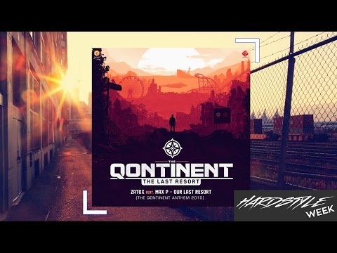 Zatox feat. Max P - Our Last Resort (The Qontinent 2015 Anthem) [HARDSTYLE WEEK DAY 5]